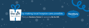 Be the Gift campaign banner thanking Havebury Homes for sponsoring local hospice care.